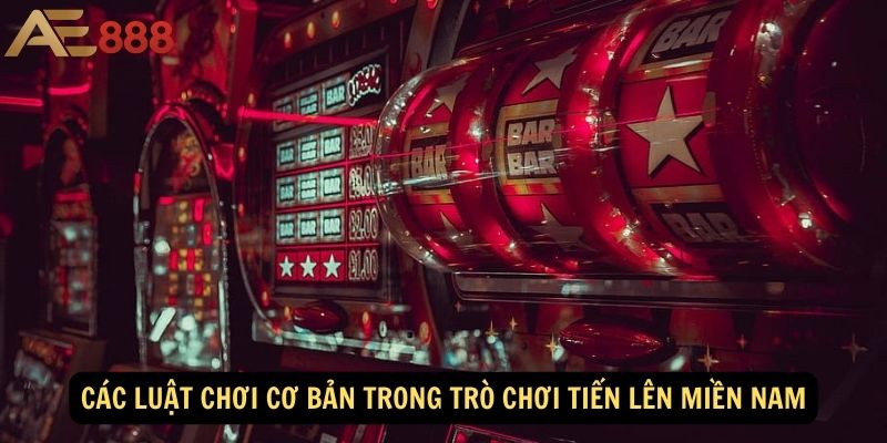 Các Luật Chơi Cơ Bản Trong Trò Chơi Tiến Lên Miền Nam