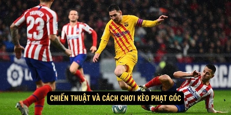 Chiến thuật và cách chơi kèo phạt góc