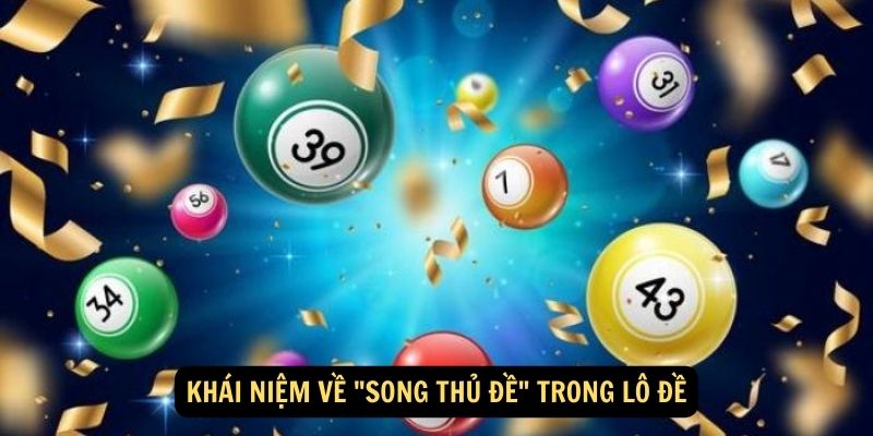 Khái niệm về "song thủ đề" trong lô đề