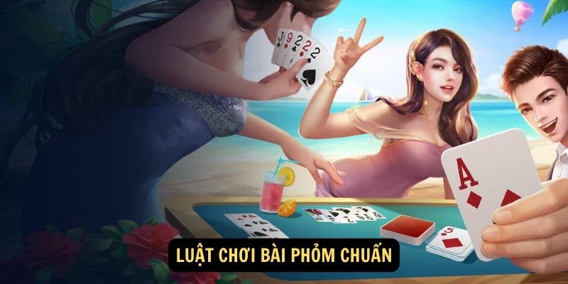 Luật chơi bài phỏm chuẩn