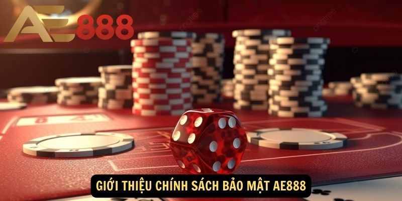 Giới thiệu chính sách bảo mật AE888