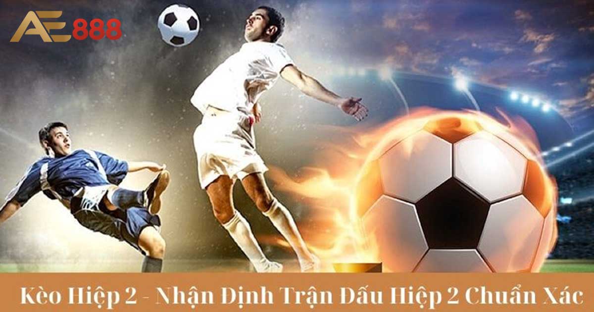 Những phương pháp soi kèo hiệp 2 hiệu quả nhất 2024